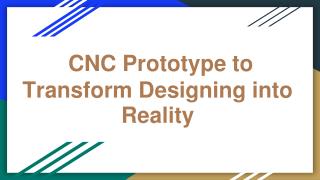 CNC Prototype to Transform Designing into Reality