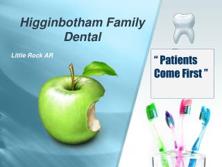 Higginbotham Family Dental - Dentist Little Rock AR