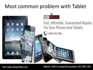 Most common problem with Tablet Nehawireless 1-870-275-7736