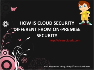 34.HOW IS CLOUD SECURITY DIFFERENT FROM ON-PREMISE SECURITY