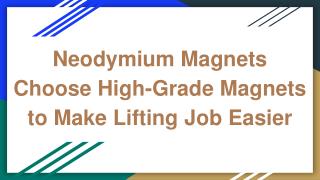 Neodymium Magnets Choose High Grade Magnets to Make Lifting Job Easier