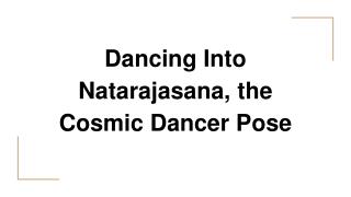Dancing Into Natarajasana, the Cosmic Dancer Pose
