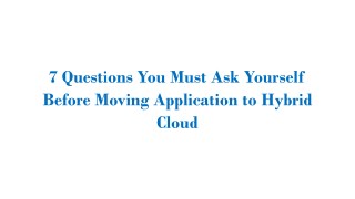 7 Questions You Must Ask Yourself Before Moving Application to Hybrid Cloud