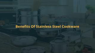 Benefits Of Stainless Steel Cookware