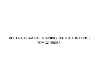 BEST CAD CAM CAE TRAINING INSTITUTE IN PUNE | TOP COURSES