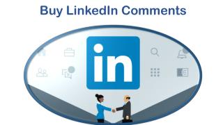 Buy LinkedIn Comments – For Broad Networking Site
