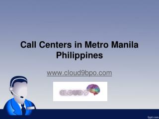 Call Centers in Metro Manila Philippines - www.cloud9bpo.com