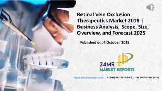 Retinal Vein Occlusion Therapeutics Market 2018 | Business Analysis, Scope, Size, Overview, and Forecast 2025