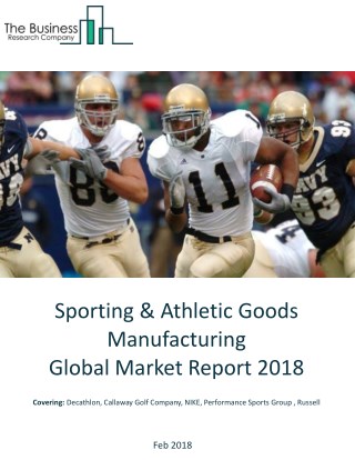 Sporting And Athletic Goods Manufacturing Global Market Report 2018