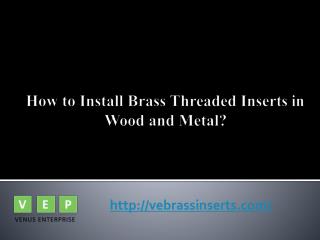 How to Install Brass Threaded Inserts in Wood and Metal