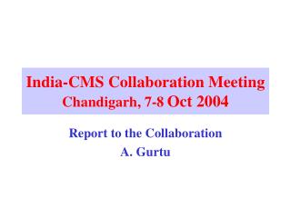 India-CMS Collaboration Meeting Chandigarh, 7-8 Oct 2004