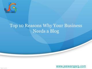 Top 10 Reasons Why Your Business Needs a Blog