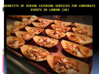 Benefits of hiring catering services for corporate events in London (UK)