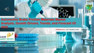 Automotive brake friction materials market analysis, growth drivers, trends, and forecast till 2025