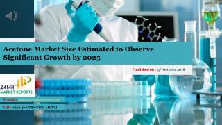 Acetone Market Size Estimated to Observe Significant Growth by 2025