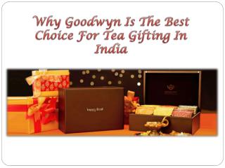 Why Goodwyn Is The Best Choice For Tea Gifting In India