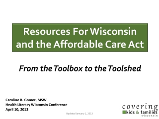 Caroline B. Gomez, MSW Health Literacy Wisconsin Conference April 10, 2013