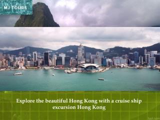 Explore the beautiful Hong Kong with a cruise ship excursion Hong Kong