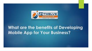 What are the benefits of developing mobile app for your business