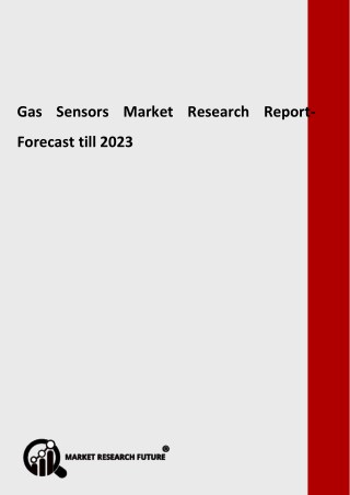 Gas Sensors Market Size, Share, Growth and Forecast to 2023