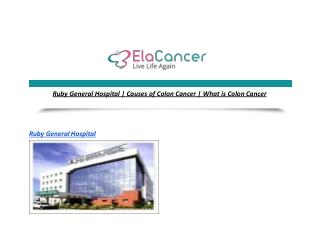 Ruby General Hospital | Causes of Colon Cancer | What is Colon Cancer