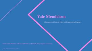 Yale Mendelson - Worked as a Pharmaceutical Liaison at Mega Aid Compounding Pharmacy