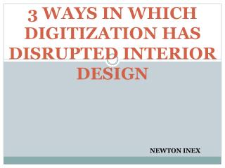 3 Ways Digitization has disrupted Interior Design