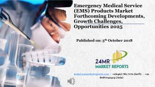 Emergency Medical Service (EMS) Products Market Forthcoming Developments, Growth Challenges, Opportunities 2025