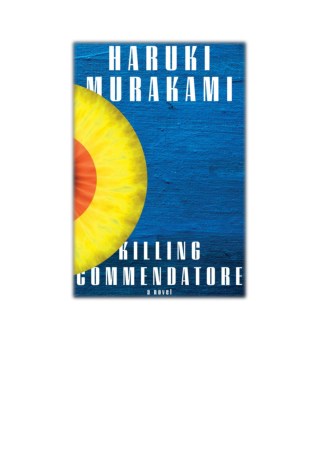 [PDF] Free Download Killing Commendatore By Haruki Murakami, Philip Gabriel & Ted Goossen
