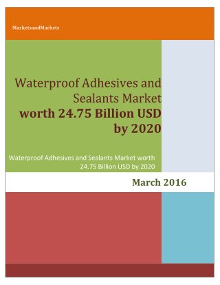 Waterproof Adhesives and Sealants Market worth 24.75 Billion USD by 2020