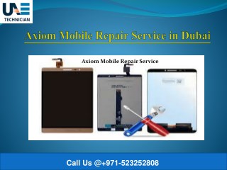 Affordable Axiom Mobile Repair Service in Dubai Call us @ 971-523252808