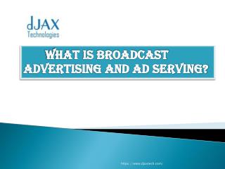 What is broadcast advertising and ad serving