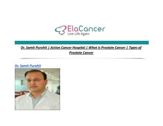 Dr. Samit Purohit | Action Cancer Hospital | What is Prostate Cancer | Types of Prostate Cancer