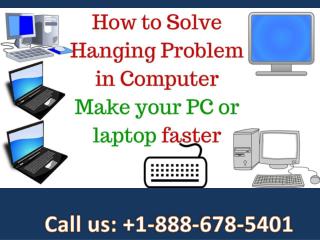 Computer hanging problem solved 1-888-678-5401 Computer support phone number