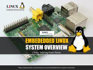 Embedded Linux System Overview : Tonex Training