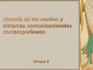 Historia de los medios y sistemas comunicacionales contemporáneos