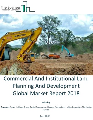 Commercial And Institutional Land Planning And Development Global Market Report 2018