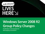 Windows Server 2008 R2 Group Policy Changes