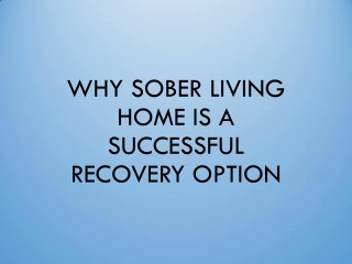 WHY SOBER LIVING HOME IS A SUCCESSFUL RECOVERY OPTION