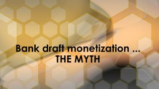 THE MYTH About Bank Draft Monetization
