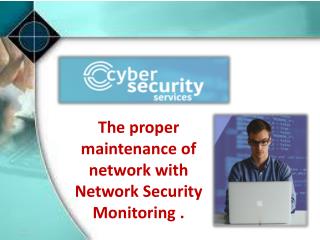 The proper maintenance of network with Network Security Monitoring very useful for a better lifestyle.