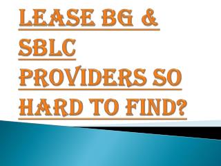 Why are Lease BG & SBLC Providers so Hard to Find?