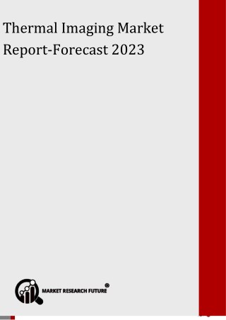 Thermal Imaging Market 2018- Competitive Landscape, Strategies, Share, Trends, Segmentation and Growth Forecast 2023