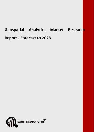 Geospatial Analytics Market by Type, Applications, Deployment, Trends & Demands - Global Forecast to 2023