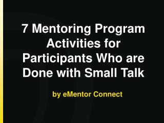 7 Mentoring Program Activities for Participants Who are Done with Small Talk