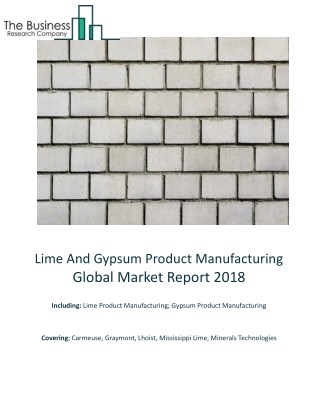Lime And Gypsum Product Manufacturing Global Market Report 2018