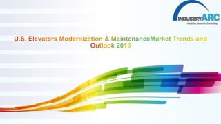 U.S. Elevator Modernization and Maintenance Market Trends and Outlook 2018