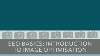 SEO Basics: Introduction to Image Optimisation