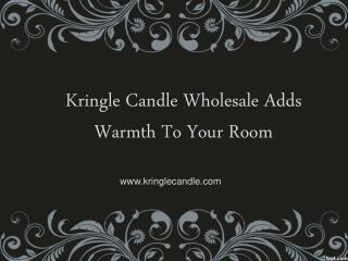 Kringle Candle Wholesale Adds Warmth To Your Room