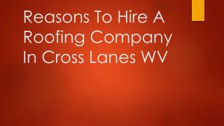 Reasons To Hire A Roofing Company In Cross Lanes WV